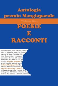 Immagine copertina libro Antologia del premio Mangiaparole. Poesie e Racconti