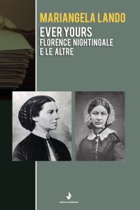 Immagine copertina libro Ever yours. Florence Nightingale e le altre