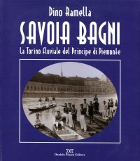 Immagine copertina libro Savoia Bagni. La Torino fluviale del principe di Piemonte