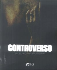 Immagine copertina libro Controverso. Racconto, pittura, poesia, fotografia