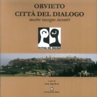 Immagine copertina libro Orvieto città del dialogo. Mostre, rassegne, incontri. Ediz. illustrata