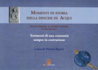 Immagine copertina libro Momenti di storia della diocesi di Acqui dalle origini ai giorni nostri (IV-XX secolo). Testimoni di una comunità sempre in costruzione