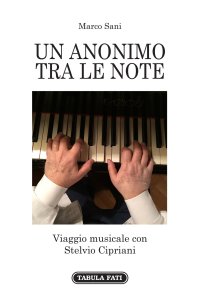 Immagine copertina libro Un anonimo tra le note. Viaggio musicale con Stelvio Cipriani