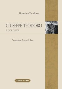 Immagine copertina libro Giuseppe Teodoro. Il soldato