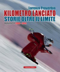 Immagine copertina libro Kilometro lanciato. Storie oltre il limite. Con CD-ROM. Vol. 2: 1968-2019