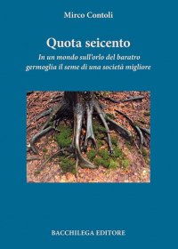Immagine copertina libro Quota seicento. In un mondo sull'orlo del baratro germoglia il seme di una società migliore