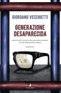 Immagine copertina libro Generazione desaparecida. Storie di esili e ritorni di una generazione perduta nel Cile della dittatura militare