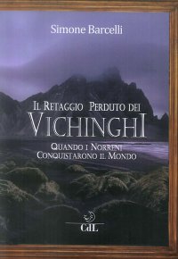 Immagine copertina libro Il retaggio perduto dei Vichinghi. Quando i Norreni conquistarono il mondo