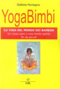 Immagine copertina libro Yoga bimbi. Lo yoga nel mondo dei bambini. Un corpo sano e una mente aperta fin da piccoli