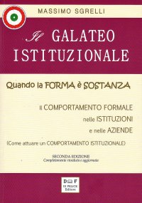 Immagine copertina libro Il galateo istituzionale. Quando la forma è sostanza. Il comportamento formale nelle istituzioni e nelle aziende
