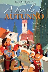 Immagine copertina libro A tavola in autunno. Storia, tradizioni, ricette
