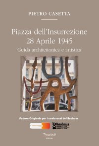 Immagine copertina libro Piazza dell'Insurrezione 28 Aprile 1945. Guida architettonica e artistica. Ediz. illustrata