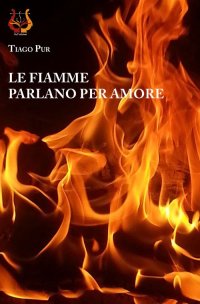 Immagine copertina libro Le fiamme parlano per amore
