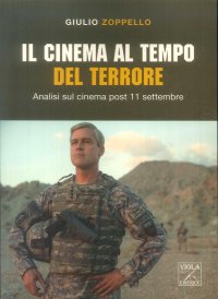 Immagine copertina libro Il cinema al tempo del terrore. Analisi sul cinema post 11 settembre