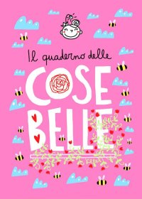Immagine copertina libro Il quaderno delle Cose Belle. Ediz. a spirale
