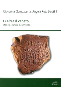 Immagine copertina libro I Celti e il Veneto. Storie di culture a confronto