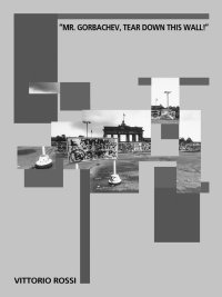Immagine copertina libro «Mr. Gorbachev, tear down this wall!». Catalogo della mostra (Verona, 31 ottobre-8 dicembre 2019). Ediz. illustrata