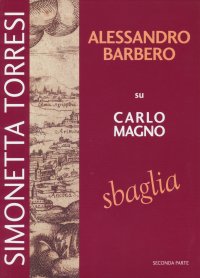 Immagine copertina libro Alessandro Barbero su Carlo Magno sbaglia. Vol. 2