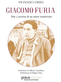Immagine copertina libro Giacomo Furia. Vita e carriera di un attore caratterista