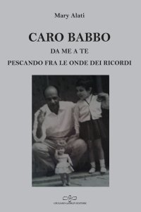 Immagine copertina libro Caro babbo. Da me a te pescando fra le onde dei ricordi