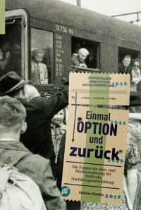 Immagine copertina libro Einmal Option und zurück. Die Folgen der Aus- und Rückwanderung für Südtirols Nachkriegsentwicklung