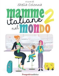 Immagine copertina libro Mamme italiane nel mondo. Vol. 2