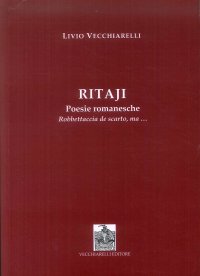 Immagine copertina libro Ritaji. Poesie romanesche. Robbettaccia de scarto, ma...