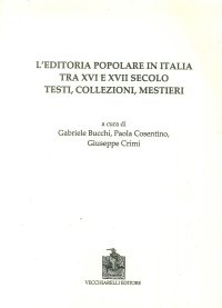 Immagine copertina libro L'editoria popolare in Italia tra XV e XVII secolo. Testi, collezioni, mestieri