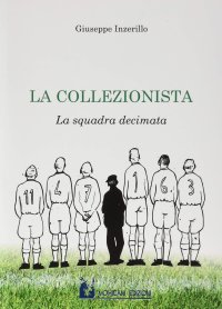 Immagine copertina libro La collezionista. La squadra decimata