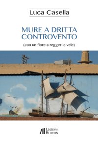 Immagine copertina libro Mure a dritta controvento (con un fiore a regger le vele)