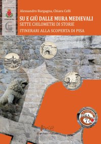Immagine copertina libro Su e giù dalle mura medievali. Sette chilometri di storie
