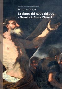 Immagine copertina libro La pittura del '600 e del '700 a Napoli e in Costa d'Amalfi