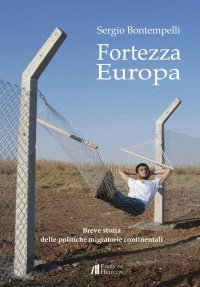 Immagine copertina libro Fortezza Europa. Breve storia delle politiche migratorie continentali