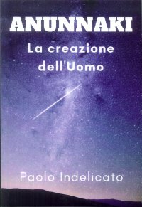 Immagine copertina libro Anunnaki. La creazione dell'uomo