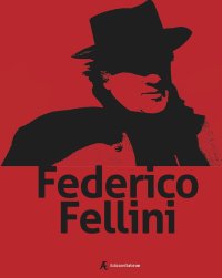 Immagine copertina libro Federico Fellini. Ediz. italiana e inglese