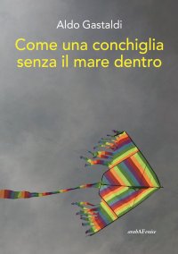 Immagine copertina libro Come una conchiglia senza il mare dentro