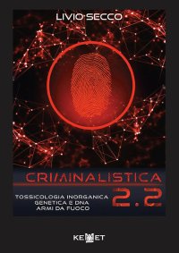 Immagine copertina libro Criminalistica 2.2. Tossicologia inorganica genetica e DNA armi da fuoco