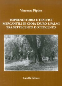 Immagine copertina libro Imprenditoria e traffici mercantili in Gioia Tauro e Palmi tra Settecento e Ottocento