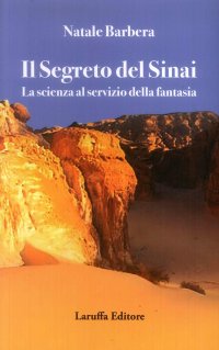 Immagine copertina libro Il segreto del Sinai. La scienza al servizio della fantasia