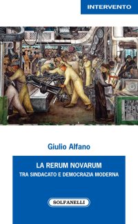 Immagine copertina libro La rerum novarum tra sindacato e democrazia moderna