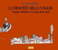 Immagine copertina libro La dinamite nella valigia. Viaggio nell'Italia di Luciano Bianciardi