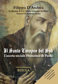 Immagine copertina libro Il santo europeo del Sud. L’asceta sociale Francesco di Paola. Ediz. per la scuola