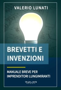 Immagine copertina libro Brevetti e invenzioni. Manuale breve per imprenditori lungimiranti