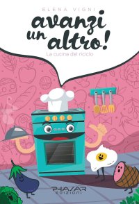 Immagine copertina libro Avanzi un altro! La cucina del riciclo