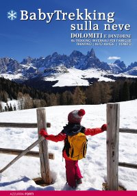 Immagine copertina libro BabyTrekking sulla neve. Dolomiti e dintorni. 46 trekking invernali per famiglie. Trentino, Alto Adige, Veneto