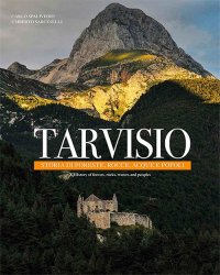 Immagine copertina libro Tarvisio. Storie di foreste, rocce, acque e popoli. Ediz. italiana e inglese