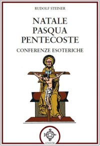 Immagine copertina libro Natale Pasqua Pentecoste. Conferenze esoteriche