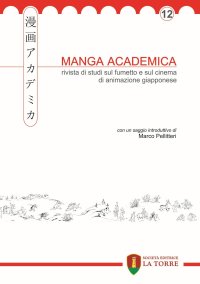 Immagine copertina libro Manga academica. Rivista di studi sul fumetto e sul cinema di animazione giapponese (2019). Vol. 12