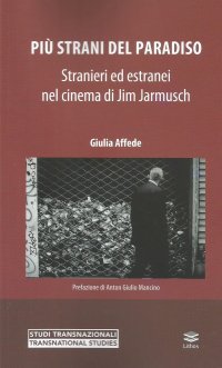 Immagine copertina libro Più strani del paradiso. Stranieri ed estranei nel cinema di Jim Jarmusch