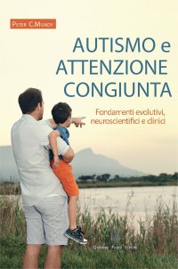 Immagine copertina libro Autismo e attenzione congiunta. Fondamenti evolutivi, neuroscientifici e clinici